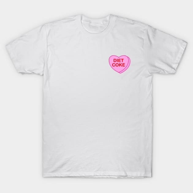 Conversation Heart: Diet Coke T-Shirt by LetsOverThinkIt